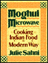 Moghul Microwave: Cooking Indian Food the Modern Way