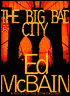 The Big Bad City (87th Precinct Series #49)