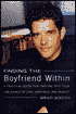 Finding the Boyfriend Within: A Practical Guide for Tapping into Your Own Source of Love, Happiness, and Respect