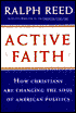 Active Faith: How Christians Are Changing the Face of American Politics