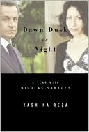 Dawn Dusk or Night: My Year with Nicolas Sarkozy