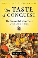 Taste of Conquest: The Rise and Fall of the Three Great Cities of Spice