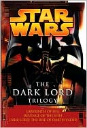 Star Wars The Dark Lord Trilogy: Labyrinth of Evil/Revenge of the Sith/Dark Lord: The Rise of Darth Vader