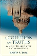 A Collision of Truths:A Life in Conflict with a Cherished Faith