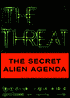 Threat: The Secret Alien Agenda