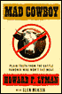 Mad Cowboy: Plain Truth from the Cattle Rancher Who Won't Eat Meat