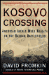 Kosovo Crossing: American Ideals Meet Reality on the Balkan Battlefields