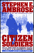Citizen Soldiers: The U.S. Army from the Normandy Beaches to the Bulge to the Surrender of Germany, June 7, 1944 to May 7, 1945