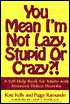 You Mean I'm Not Lazy, Stupid or Crazy?!: A Self-Help Book for Adults with Attention Deficit Disorder