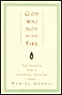 God Was Not in the Fire: The Search for a Spiritual Judaism