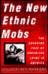 The New Ethnic Mob: The Changing Face of Organized Crime in America