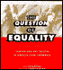The Question of Equality: Lesbian and Gay Politics in America since Stonewall