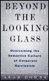 Beyond the Looking Glass: The Seductive Culture of Corporate Narcissism and How to Escape Its Trap