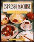 The Ultimate Espresso Machine Cookbook