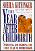 The Year After Childbirth: Surviving and Enjoying the First Year of Motherhood