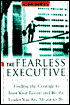 The Fearless Executive: Finding the Courage to Trust Your Talents and Be the Leader You Are Meant to Be