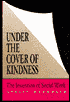 Under the Cover of Kindness: The Invention of Social Work