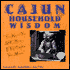 Cajun Household Wisdom: You Know You Still Alive if It's Costin' You Money
