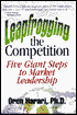 Leapfrogging the Competition: Five Giant Steps to Market Leadership