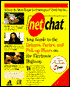 Net Chat: Your Guide to the Debates, Parties and Pick-up Places on the Electronic Highway