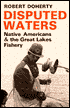 Disputed Waters: Native Americans and the Great Lake Fishery