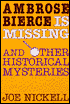 Ambrose Bierce Is Missing: and Other Historical Mysteries