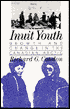 Inuit Youth: Growth and Change in the Canadian Arctic