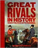 Great Rivals in History: When Politics Gets Personal