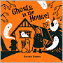 Ghosts in the House!