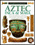 Aztec Inca and Maya: Eyewitness Books