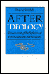 After Ideology: Recovering the Spiritual Foundations of Freedom