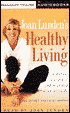 Joan Lunden's Healthy Living: A Practical, Inspirational Guide to Creating Balance in Your Life