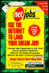 Net Jobs: How to Use the Internet to Land Your Dream Job