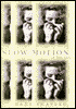 Slow Motion: A Memoir of a Life Rescued by Tragedy