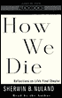 How We Die: Reflections on Life's Final Chapter