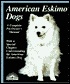 American Eskimo Dogs: Everything about Purchase, Care, Nutrition, Breeding, Behavior, and Training