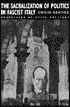 The Sacralization of Politics in Fascist Italy