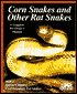 Corn Snakes & Other Rat Snakes: Complete Pet Owner's Manual