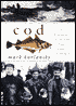 Cod: A Biography of the Fish That Changed the World