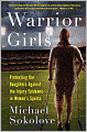 Warrior Girls: Protecting Our Daughters Against the Injury Epidemic in Women's Sports