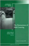 The Neuroscience of Adult Learning: New Directions for Adult and Continuing Education