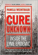 Cure Unknown: Inside the Lyme Epidemic