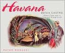 Havana Before Castro: When Cuba was a Tropical Playground