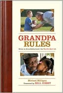 Grandpa Rules: Notes on Grandfatherhood, the World's Best Job