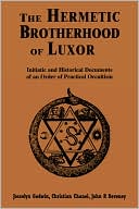 The Hermetic Brotherhood of Luxor: Initiatic and Historical Documents of an Order of Practical Occultism