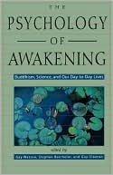 Psychology of Awakening: Buddhism, Science, and Our Day-To-Day Lives