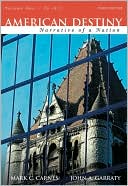American Destiny : Narrative of a Nation, Concise Edition, Volume I to 1877