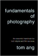 Fundamentals of Photography: The Essential Handbook for Both Digital and Film Cameras