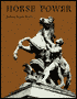 Horse Power: A History of the Horse and Donkey in Human Societies