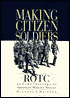 Making Citizen-Soldiers: ROTC and the Ideology of American Military Service